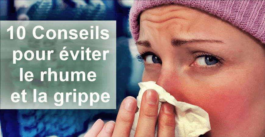 10 conseils indispensables pour prévenir le rhume et la grippe